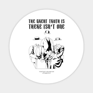 The Great Truth is there isn't one Magnet